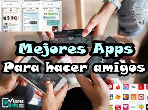 aplicaciones para hacer amigos|Las 6 mejores Apps para hacer Amigos